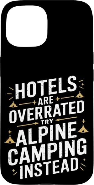 Hotels Are Overrated Try Alpine Camping Case for iPhone 15