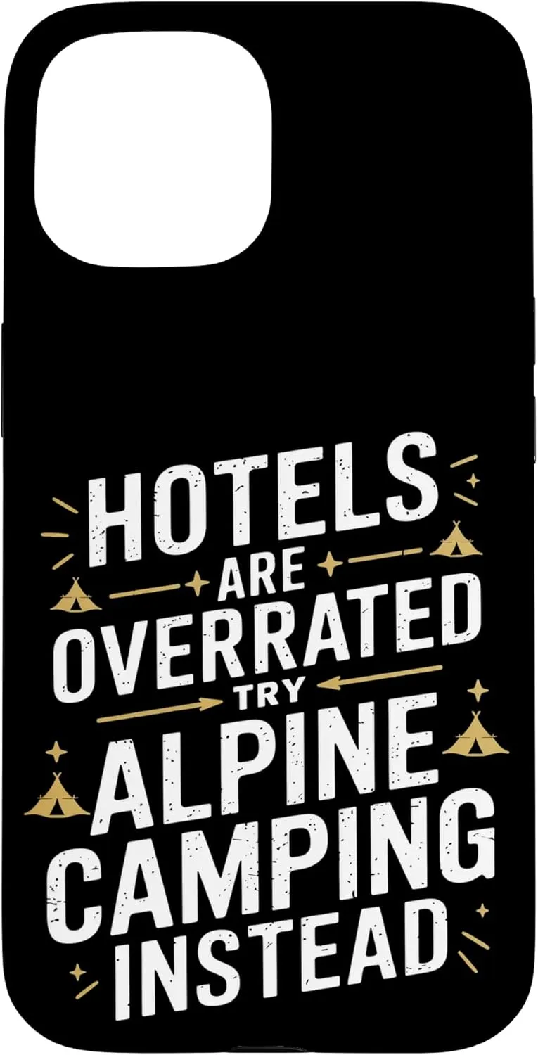 Hotels Are Overrated Try Alpine Camping Case for iPhone 15