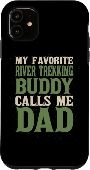 iPhone 11 My Favorite Buddy River Trekking Dad River Climbing Daddy Case