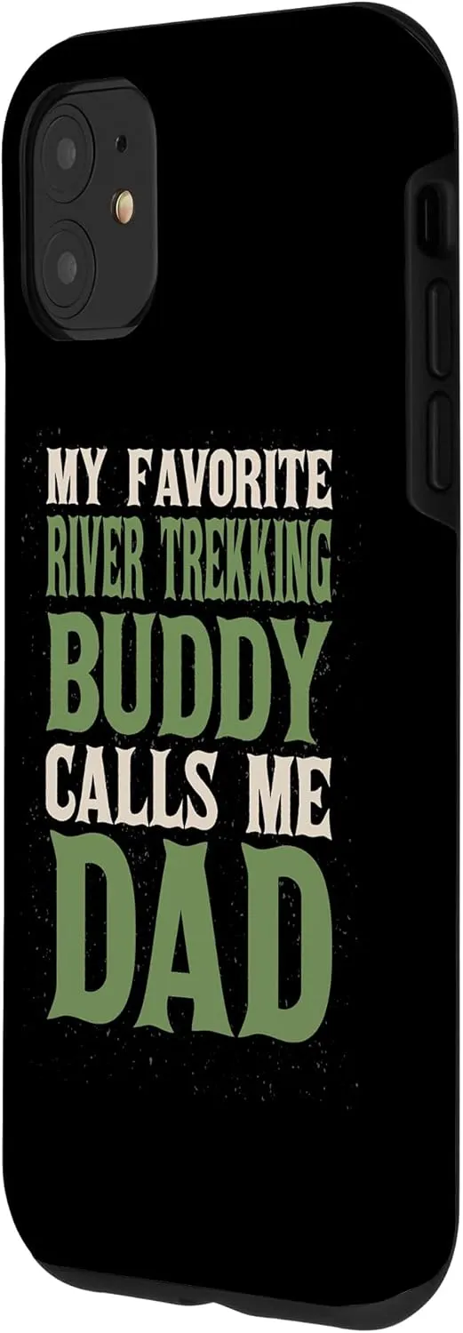 iPhone 11 My Favorite Buddy River Trekking Dad River Climbing Daddy Case