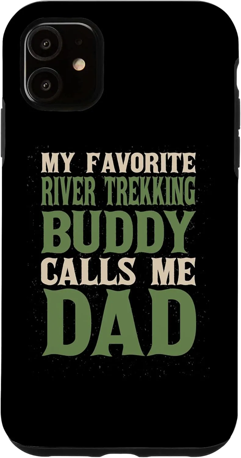 iPhone 11 My Favorite Buddy River Trekking Dad River Climbing Daddy Case