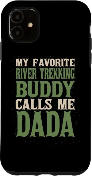 iPhone 11 My Favorite Buddy River Trekking Dada River Climbing Dad Case