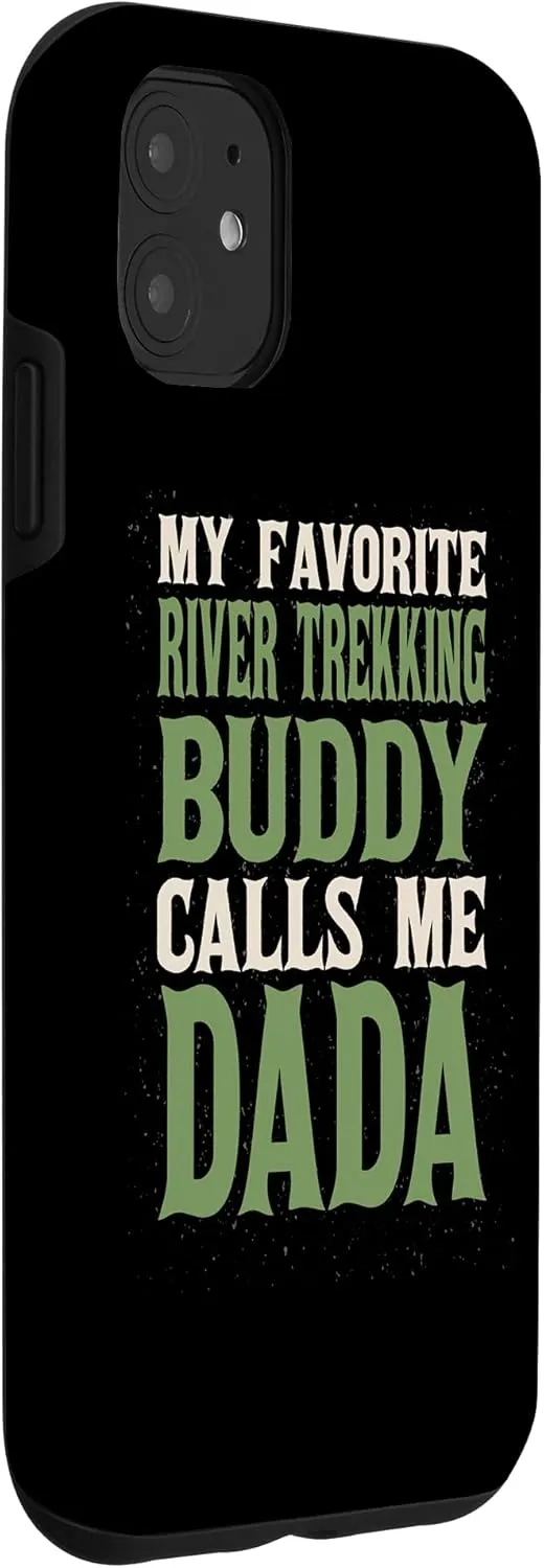 iPhone 11 My Favorite Buddy River Trekking Dada River Climbing Dad Case