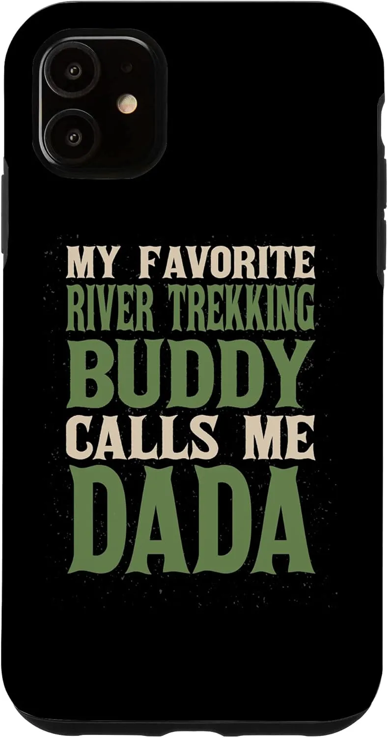 iPhone 11 My Favorite Buddy River Trekking Dada River Climbing Dad Case