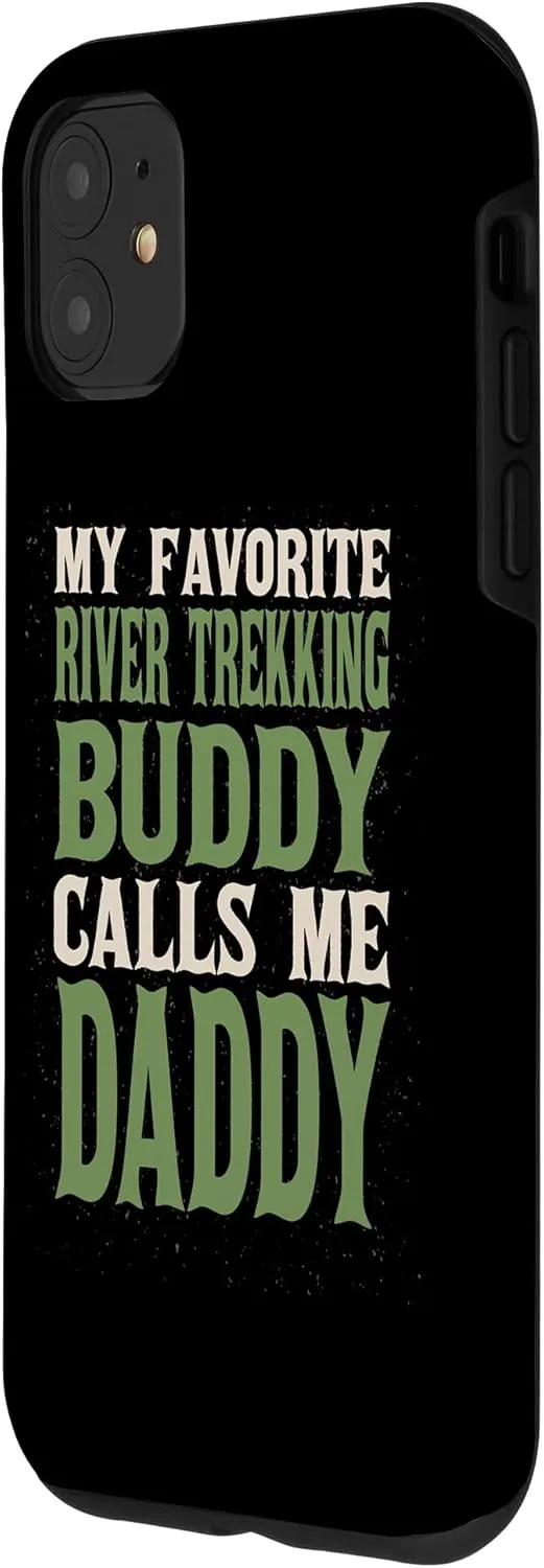 iPhone 11 My Favorite Buddy River Trekking Daddy River Climbing Dad Case