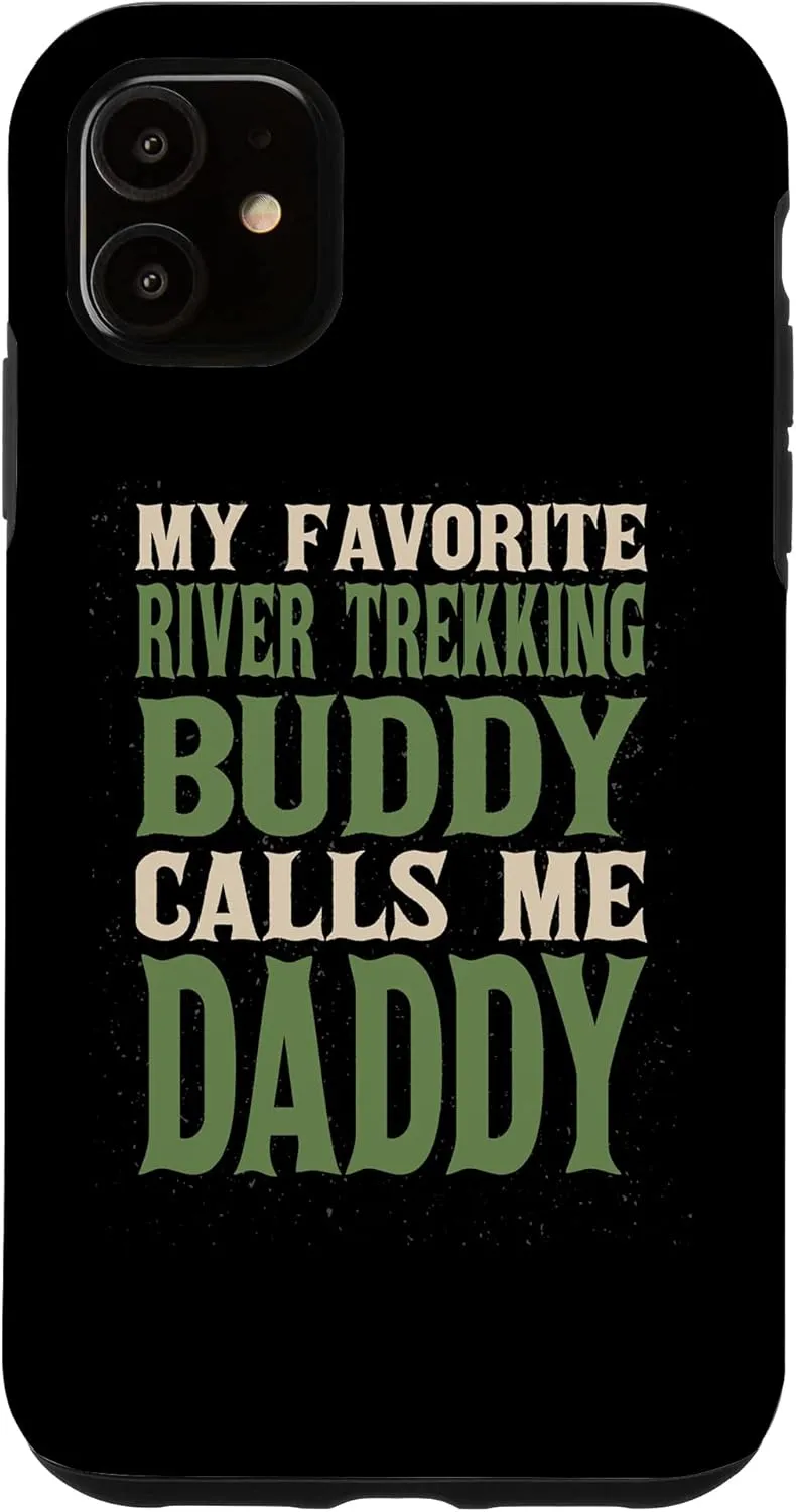 iPhone 11 My Favorite Buddy River Trekking Daddy River Climbing Dad Case
