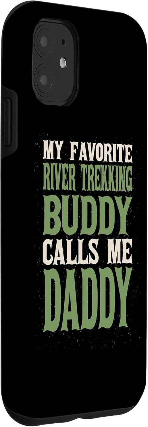 iPhone 11 My Favorite Buddy River Trekking Daddy River Climbing Dad Case
