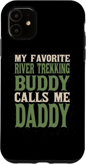iPhone 11 My Favorite Buddy River Trekking Daddy River Climbing Dad Case