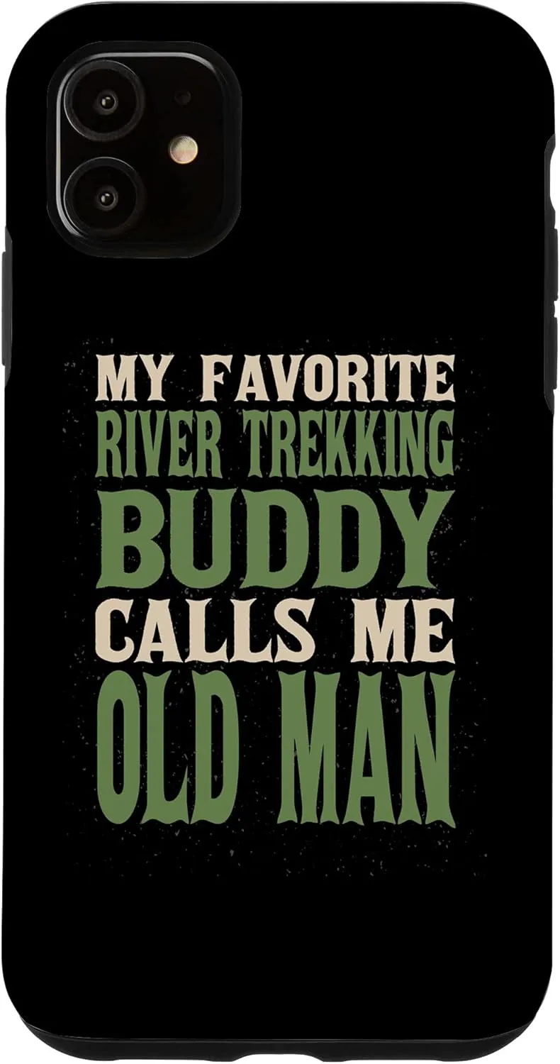 iPhone 11 My Favorite Buddy River Trekking Old Man River Climbing Dad Case