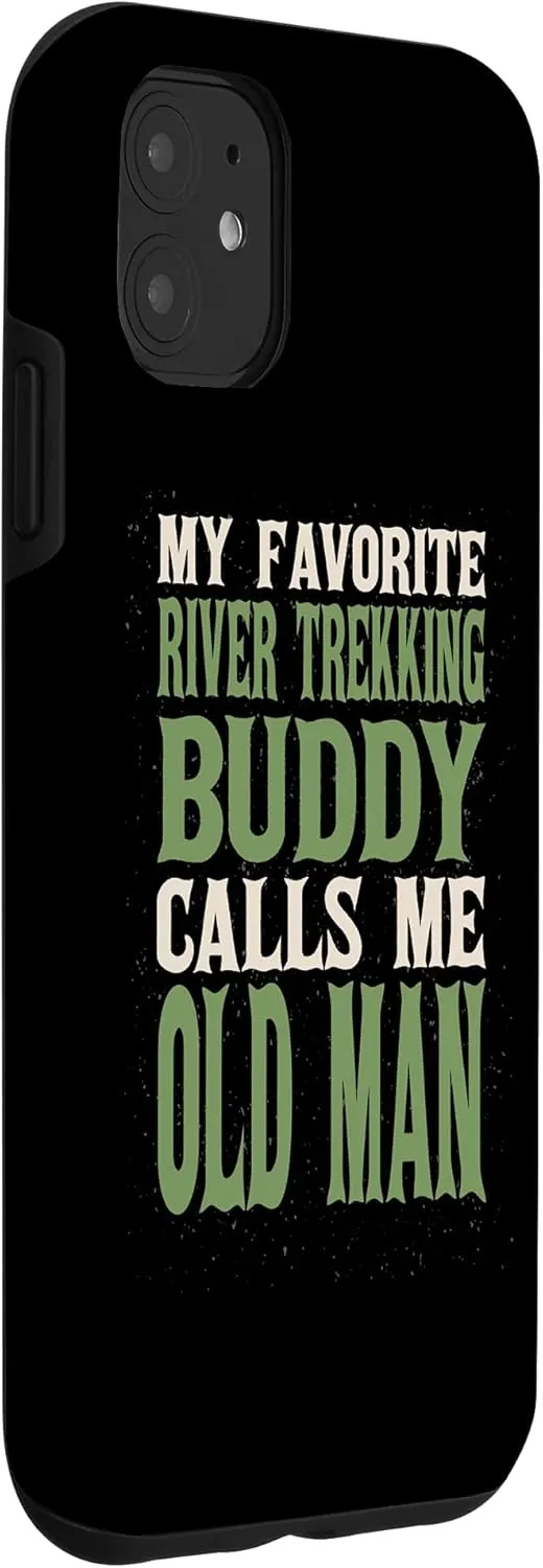 iPhone 11 My Favorite Buddy River Trekking Old Man River Climbing Dad Case
