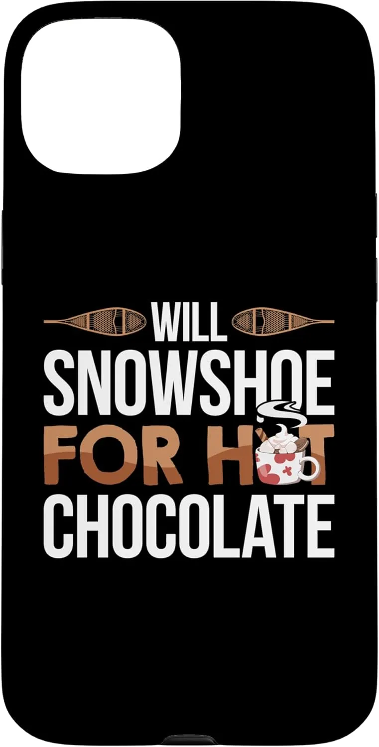 iPhone 15 Plus Will Snowshoe For Hot Chocolate Mountain Trekking Hiking Case