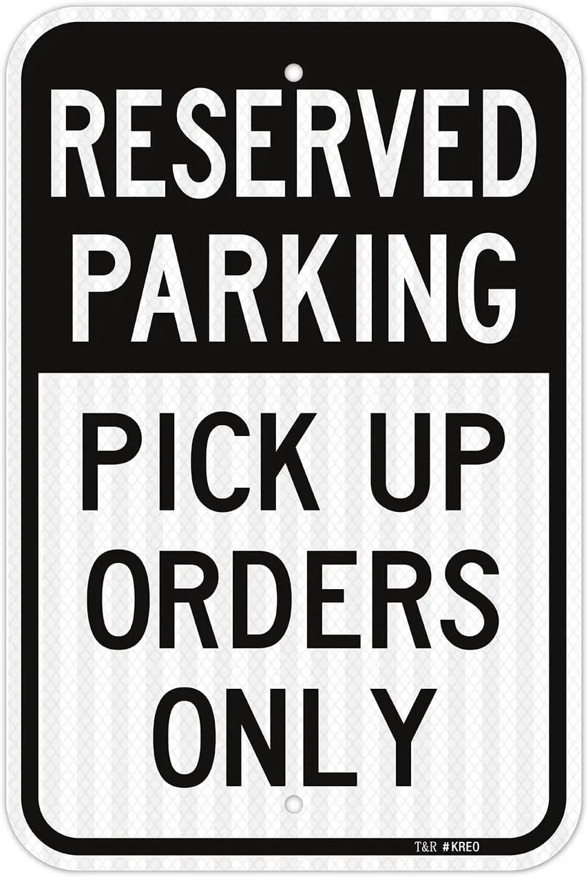 T&R Large Reserved Parking Sign Pick Up Orders Only Sign, 18" x 12" Engineer Grade Reflective Sheeting, Rust Free Aluminum, Waterproof, Fade Resistant, 2 Pre-drilled Holes